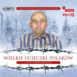 Wielkie ucieczki Polaków - Teresa Kowalik, Przemysław Słowiński