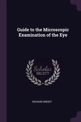 Guide to the Microscopic Examination of the Eye - Richard Greeff
