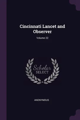 Cincinnati Lancet and Observer; Volume 22 - Anonymous