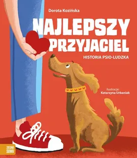 Najlepszy przyjaciel Historia psio-ludzka - Dorota Kozińska