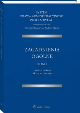 System Prawa Administracyjnego Procesowego. TOM I. Zagadnienia ogólne - Andrzej Matan, Grzegorz Łaszczyca