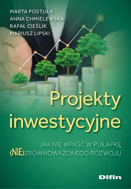 Projekty inwestycyjne - Anna Chmielewska, Rafał Cieślik, Mariusz Lipski, Marta Postuła