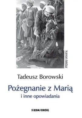 Pożegnanie z Marią i inne opowiadania Borowski - Tadeusz Borowski
