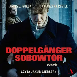 Doppelgänger Sobowtór - Andrzej Gołda, Katarzyna Rygiel