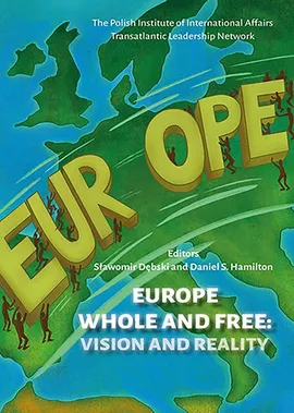 Europe Whole and Free - Daniel S. Hamilton, Sławomir Dębski
