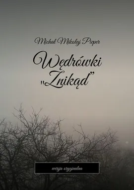 Wędrówki „Znikąd” - Michał Pieper