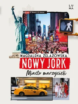 Nowy Jork Miasto marzycieli - Magdalena Żelazowska