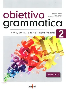 Obiettivo Grammatica 2 B1-B2 Podręcznik do gramatyki języka włoskiego - Eleonora Fragai, Ivana Fratter, Elisabetta Jafrancesco