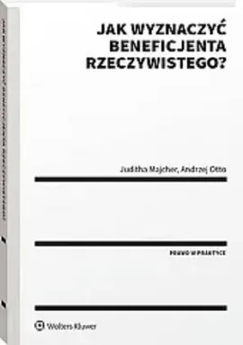 Jak wyznaczyć beneficjenta rzeczywistego - Juditha Majcher, Andrzej Otto