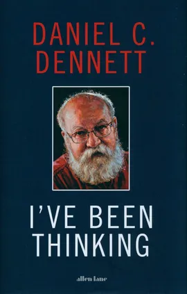 Ive Been Thinking - Dennett Daniel C.