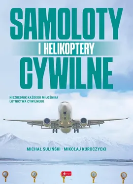 Samoloty i helikoptery cywilne - Mikołaj Kuroczycki, Michał Suliński