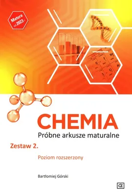 Chemia Próbne arkusze maturalne Zestaw 2 Poziom rozszerzony - Bartłomiej Górski