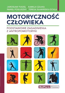 Motoryczność człowieka - Kamil Czajka, Jarosław Fugiel, Paweł Posłuszny, Teresa Sławińska