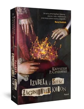 Izabela i sześć zaginionych koron - Czyżewski Krzysztof P.