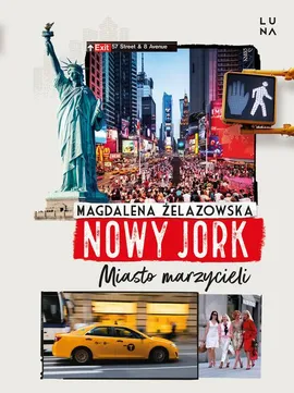 Nowy Jork. Miasto marzycieli - Magdalena Żelazowska