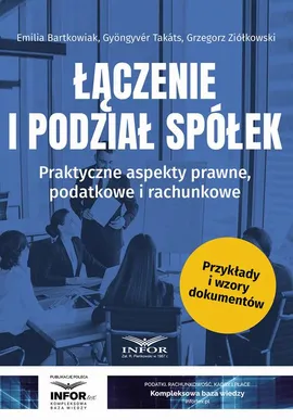 Łączenie i podział spółek - Emilia Bartkowiak, Grzegorz Ziółkowski, Gyöngyvér Takáts