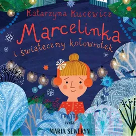 Marcelinka i świąteczny kołowrotek - Kasia Kucewicz