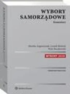 Wybory samorządowe. Komentarz - Leszek Bielecki, Monika Augustyniak, Piotr Ruczkowski