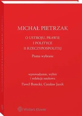 O ustroju, prawie i polityce II Rzeczypospolitej - Czesław Janik, Michał Pietrzak, Paweł Borecki