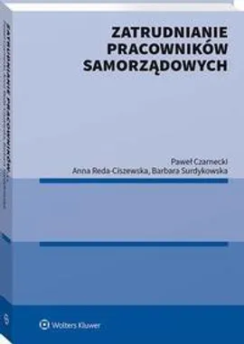 Zatrudnianie pracowników samorządowych - Anna Reda-Ciszewska, Barbara Surdykowska, Paweł Czarnecki