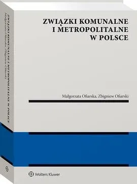Związki komunalne i metropolitalne w Polsce - Małgorzata Izabela Ofiarska, Zbigniew Ofiarski