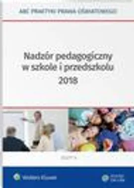 Nadzór pedagogiczny w szkole i przedszkolu 2018 - Elżbieta Piotrowska-Albin, Lidia Marciniak
