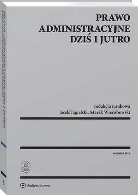 Prawo administracyjne dziś i jutro - Jacek Jagielski, Marek Wierzbowski
