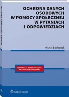 Ochrona danych osobowych w pomocy społecznej w pytaniach i odpowiedziach - Michał Bochenek