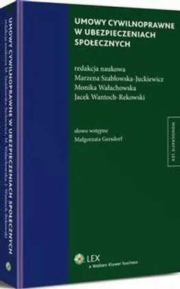 Umowy cywilnoprawne w ubezpieczeniach społecznych - Jacek Wantoch-Rekowski, Marzena Szabłowska-Juckiewicz, Monika Wałachowska