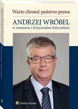 Warto chronić państwo prawa - Andrzej Wróbel, Krzysztof Sobczak