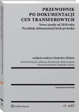 Przewodnik po dokumentacji cen transferowych - Adrianna Byczkowiak, Andrzej Borzęcki, Barbara Janiak, Radosław Piekarz, Tomasz Kosieradzki