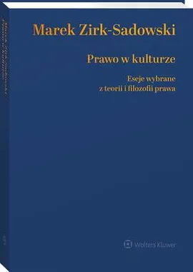 Prawo w kulturze. Eseje wybrane z teorii i filozofii prawa - Marek Zirk-Sadowski
