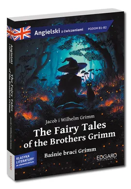 The Fairy Tales of the Brothers Grimm Baśnie braci Grimm - Jacob Grimm, Wilhelm Grimm