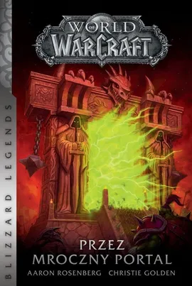 World of Warcraft Przez Mroczny Portal - Christie Golden, Aaron Rosenberg