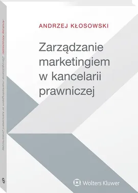 Zarządzanie marketingiem w kancelarii prawniczej - Andrzej Kłosowski