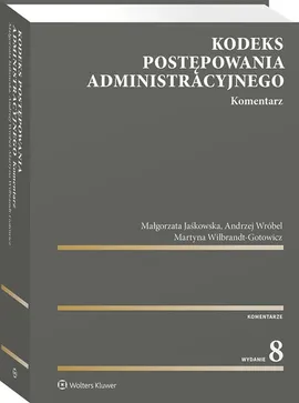 Kodeks postępowania administracyjnego Komentarz - Małgorzata Jaśkowska, Martyna Wilbrandt-Gotowicz, Andrzej Wróbel