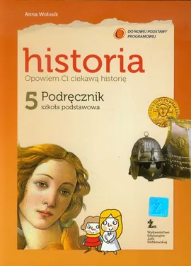 Opowiem Ci ciekawą historię 5 Historia Podręcznik - Anna Wołosik