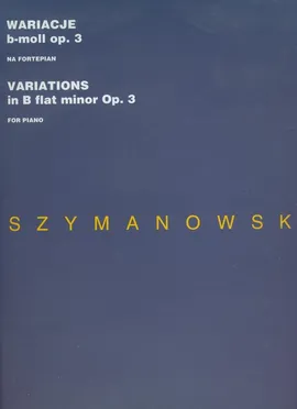 Wariacje b-moll op 3 na fortepian - Karol Szymanowski