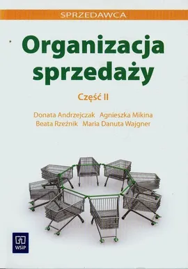 Organizacja sprzedaży Część 2 - Donata Andrzejczak, Agnieszka Mikina, Beata Rzeźnik