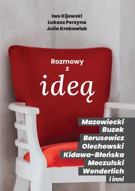 Rozmowy z ideą - Iwo Kijewski, Łukasz Perzyna, Julia Krakowiak