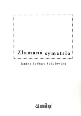 Złamana symetria - Sokołowska Janina Barbara