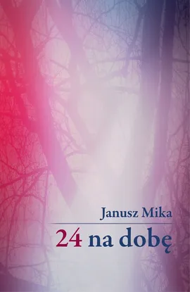 24 na dobę - Janusz Mika
