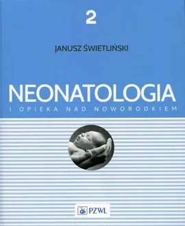 Neonatologia i opieka nad noworodkiem Tom 2 - Outlet - Janusz Świetliński