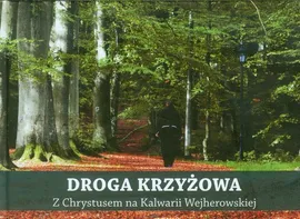 Droga Krzyżowa z Chrystusem na Kalwarii Wejherowskiej - Lewiński Przemysław August