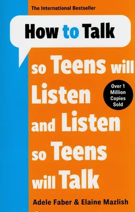 How to Talk so Teens will Listen & Listen so Teens will Talk - Adele Faber, Elaine Mazlish