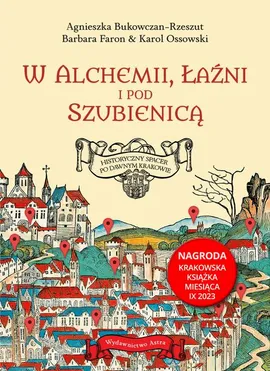W alchemii w łaźni i pod szubienicą - Agnieszka Bukowczan-Rzeszut, Barbara Faron, Karol Ossowski