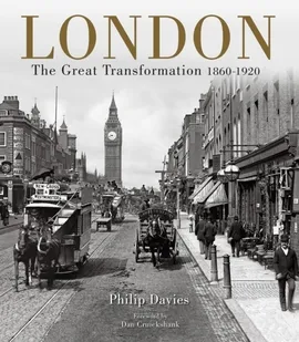 London : The Great Transformation 1860-1920 - Philip Davies