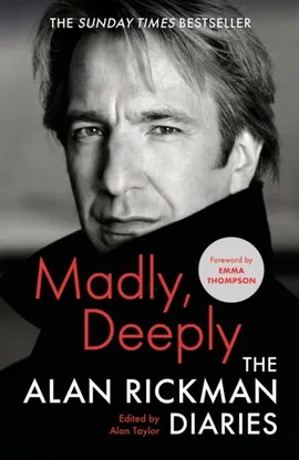 Madly, Deeply The Alan Rickman Diaries - Alan Rickman
