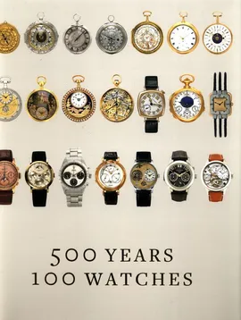 500 Years 100 Watches - Alexander Barter, Daryn Schnipper