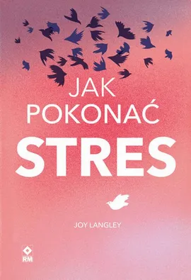 Jak pokonać stres - Joy Langley, Michał Zacharzewski